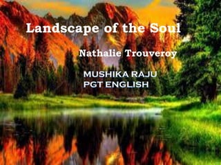 Landscape of the Soul
Nathalie Trouveroy
 