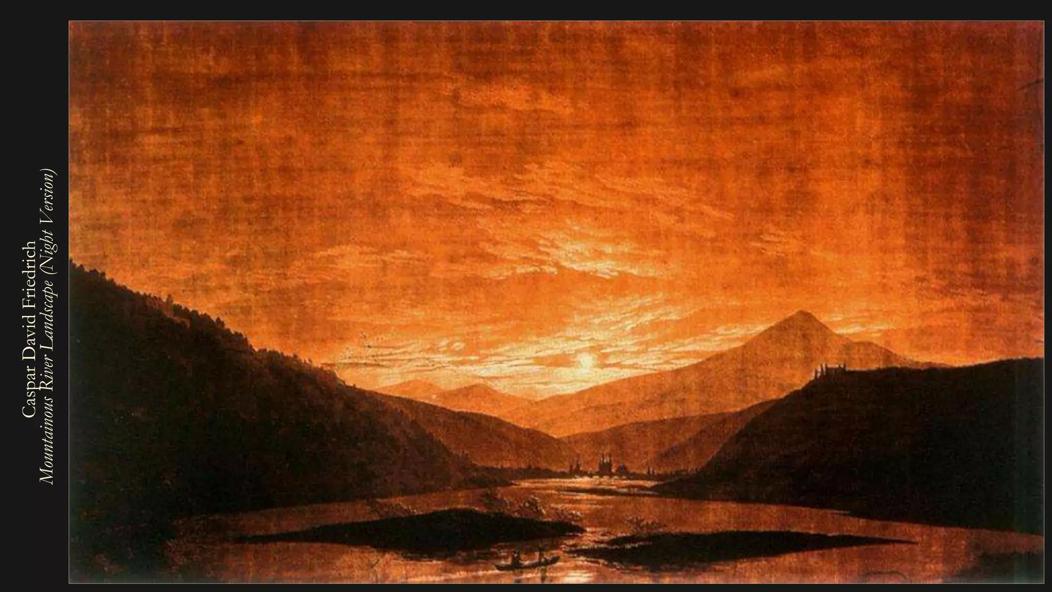 CasparDavidFriedrich
MountainousRiverLandscape(NightVersion)
 