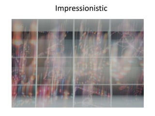 Impressionistic
 