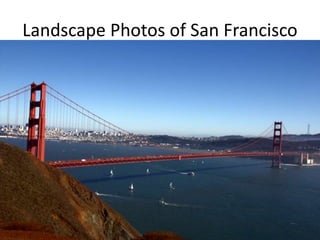 Landscape Photos of San Francisco
 