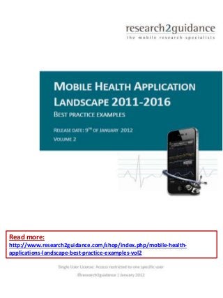 Read more:
http://www.research2guidance.com/shop/index.php/mobile-health-
applications-landscape-best-practice-examples-vol2
 
