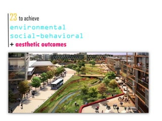 23 to achieve
environmental
social-behavioral
+ aesthetic outcomes
 