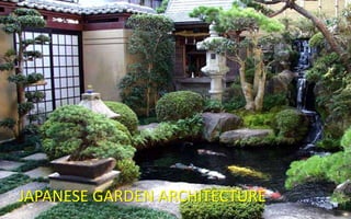 JAPANESE GARDEN ARCHITECTURE
 