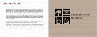 Authors Note
Measure Twice,
Cut Once
The CMN Flooring web design was the last part of the rebranding process during this semester. We went through
nearly every basic step in the rebranding process. Beginning with the mood/concept board. Determining what color
palette and type fonts best describe the company. Then going on to design the logotype and combination of the
company. Then once a logo was developed and a color palette was chosen, a graphics style guide was needing to
be created. Following the style guide was the creation of stationary. Thanks to the rules following the style guide, it
was easy to develop the stationary based off of the style guide. After the development of a letterhead, a business
card, and a social media post, all 3 elements needed to be turned into a mockup. The mockup was the last step of the
stationary process, which was a great transition into the web design. The designing of the company’s website from
scratch was the most intense part as there was a lot of work to do. But the work was very doable, and the website was
created. All that was left after the web design was the process book, describing the journey that was taken in order
to develop the company.
Overall, this was a great process to understand advance graphic design material as well as gain knowledge on what
it means to have a brand, establish a brand, and rebrand. Taking a company that is already existing and optimizing
it’s brand by redesign it completely was a very intriguing and entertaining project. It was a great way to really see the
intricacies that make a brand special and it gave for a great chance to let the creative juices flow.
My favorite part in the rebranding process was developing the stationary. I think making business cards is very
fun and being able to create the business card that I did really made me proud of the work. Also once I developed
the planking on both the business card and social media post, I knew it had to be a company element, which I have
continued to use for the rest of the process.
Flooring
CMN
 