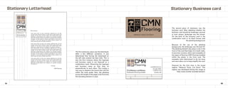 CMN 123.456.7890
email@email.com
cmnfloor.com
FirstName LastName
Professional Flooring Installer Omaha, NE
The first stationary piece was the letterhead.
After a few different variations, it was
determined that having the letterhead on
the left side created the best look. This is
also the first instance where the logotype
and business name is not featured as a
combination mark. Dissecting the logotype
and business name so that they sit
perpendicular to each other. This creates a
new way to displace the brand that still fits
within the style guide. Also, the planking
across the length of the page is the first time
this branding element is used.
The second piece of stationary was the
business card. After debating whether the
business card should be landscape, portrait
or even square, landscape was the winner.
On the back of the business card is the
combination mark in its black format with
the planking background.
Because of the use of the planking
background, the landscape was the best fit.
The planking element also plays a role in the
front of the card that helps tie in both sides.
In previous versions, there were examples of
the types of flooring CMN Flooring installed
within the planks in the front card. The
examples were determined to be too busy
and were taken out to help simplify the card.
Featured for the first time is the brand
tagline: “Measure Twice, Cut Once”. This
tagline was developed during this stage to
help create another branded element.
800 University Drive,
Maryville, MO 64468
CMNflooring.com Lorem ipsum dolor sit amet, consectetuer adipiscing elit, sed diam
nonummy nibh euismod tincidunt ut laoreet dolore magna aliquam erat
volutpat. Ut wisi enim ad minim veniam, quis nostrud exerci tation
ullamcorper suscipit lobortis nisl ut aliquip ex ea commodo consequat.
Duis autem vel eum iriure dolor in hendrerit in vulputate velit esse molestie
consequat, vel illum dolore eu feugiat nulla facilisis at vero eros et
accumsan et iusto odio dignissim qui blandit praesent luptatum zzril
delenit augue duis dolore te feugait nulla facilisi.
Lorem ipsum dolor sit amet, cons ectetuer adipiscing elit, sed dia
nonummy nibh euismod tincidunt ut laoreet dolore magna aliquam erat
volutpat. Ut wisi enim ad minim veniam, quis nostrud exerci tation
ullamcorper suscipit lobortis nisl ut aliquip ex ea commodo consequat.
Lorem ipsum dolor sit amet, consectetuer adipiscing elit, sed diam
nonummy nibh euismod tincidunt ut laoreet dolore magna aliquam erat
volutpat. Ut wisi enim ad minim veniam, quis nostrud exerci tation
ullamcorper suscipit lobortis nisl ut aliquip ex ea commodo consequat.
Duis autem vel eum iriure dolor in hendrerit in vulputate velit esse molestie
consequat, vel illum dolore eu feugiat nulla facilisis at vero eros et
accumsan et iusto odio dignissim qui blandit praesent luptatum zzril
delenit augue duis dolore te feugait nulla facilisi.
Lorem ipsum dolor sit amet, cons ectetuer adipiscing elit, sed diam
nonummy nibh euismod tincidunt ut laoreet dolore magna aliquam erat
volutpat. Ut wisi enim ad minim veniam, quis nostrud exerci tation
ullamcorper suscipit lobortis nisl ut aliquip ex ea commodo consequat.
Ullamcorper suscipit lobortis nisl ut aliquip ex ea commodo consequat.
Duis autem vel
Dear Someone,
Sincerely,
CMN Flooring
Stationary Letterhead Stationary Business card
14 15
 