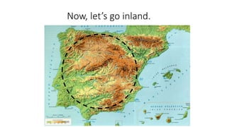 Now, let’s go inland.
 