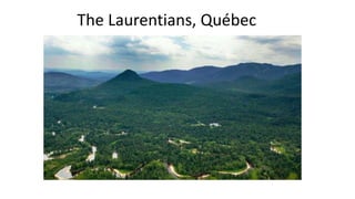 The Laurentians, Québec
 