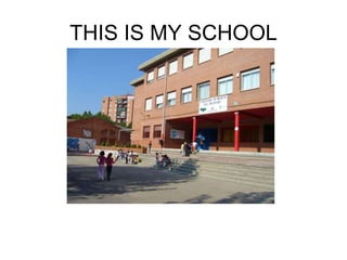 THIS IS MY SCHOOL
 
