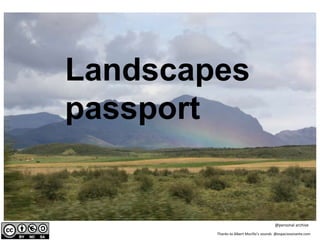 Landscapes
passport
@personal archive
Thanks to Albert Murillo’s sounds @espaciosonante.com
 