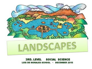 3rd. LEVEL SOCIAL SCIENCE
LUIS DE MORALES SCHOOL - DECEMBER 2015
 