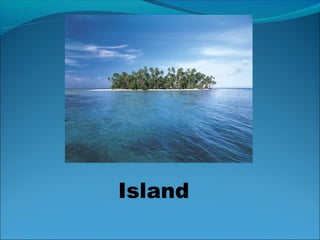 Island
 