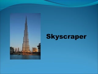 Skyscraper
 