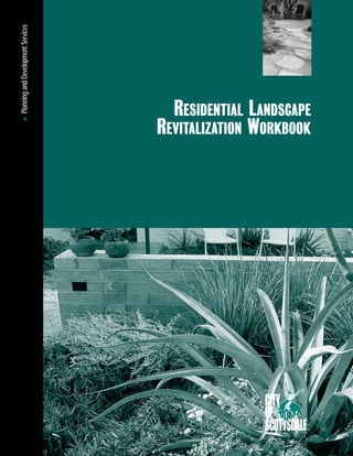 Planning and Development Services




                                      RESIDENTIAL LANDSCAPE
                                    REVITALIZATION WORKBOOK




                                                         1
 