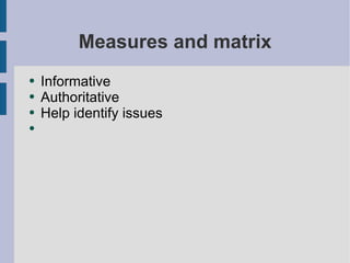 Measures and matrix Informative Authoritative Help identify issues 