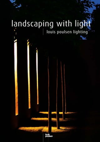 landscaping with light
         louis poulsen lighting
 