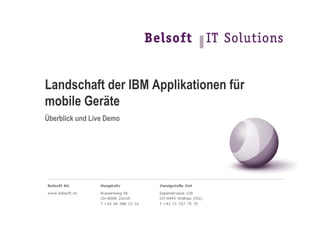 Landschaft der IBM Applikationen für
mobile Geräte
Überblick und Live Demo
 