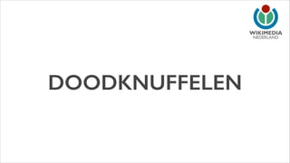 NEDERLAND

DOODKNUFFELEN

 