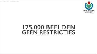 > CONTENT DONATION

NEDERLAND

125.000 BEELDEN
GEEN RESTRICTIES

 