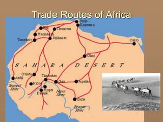 Long Distance Trade Routes Trade - Silk Roads, Indian Ocean Trade, Trans-Saharan Trade | PPTX