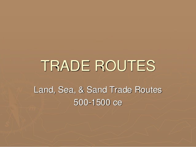 Trade Silk Roads Indian Ocean Trade Trans Saharan Trade