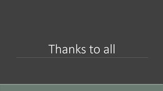 Thanks to all
 