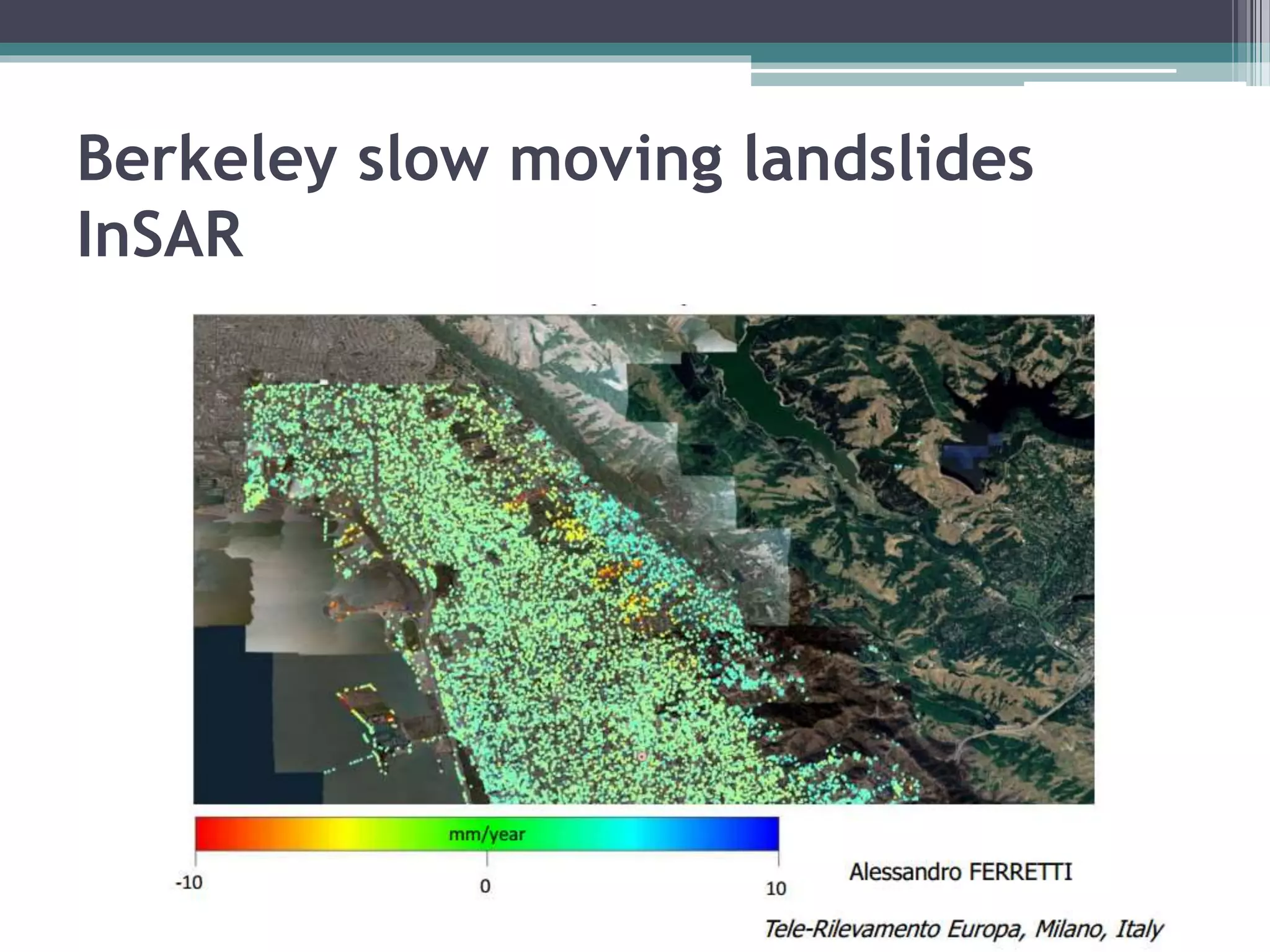 Berkeley slow moving landslides
InSAR
 