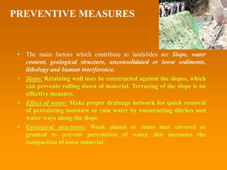 • LANDSLIDES AND MUDFLOWS
• Plant ground cover on slopes and build
retaining walls.
• In mudflow areas, build channels or
...