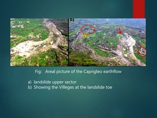 Fig: Areal picture of the Caprigleo earthflow
a) landslide upper sector
b) Showing the Villeges at the landslide toe
 