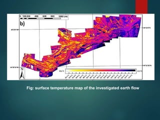 Fig: surface temperature map of the investigated earth flow
 