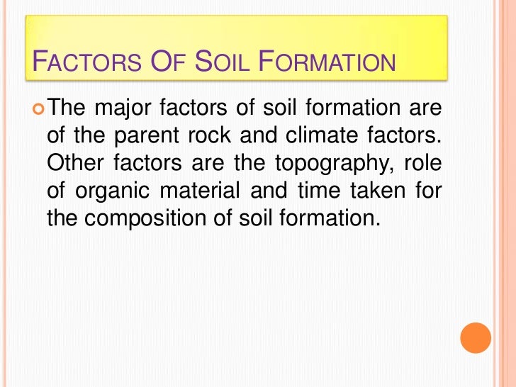factors of soil formation Subject:-agriculture 2nd year course name:-fundamentals of soil science keyword:-swayamprabha. factors of soil formation Subject:-agriculture 2nd year course name:-fundamentals of soil science keyword:-swayamprabha.