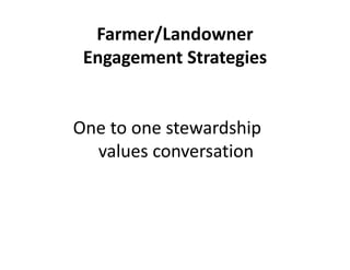 It takes a community to 
cover a landscape
• Networks of farmers and landowners in a 
learning community, innovating ways ...
