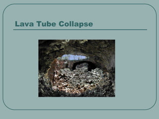 Lava Tube Collapse
 
