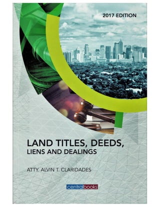 Land Titles, Deeds, Liens and Dealings by Atty. Alvin T. Claridades (Front Cover)