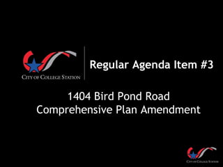 Regular Agenda Item #3
1404 Bird Pond Road
Comprehensive Plan Amendment
 
