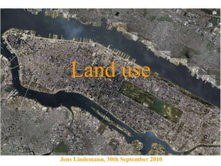 Land use Jens Lindemann, 30th September 2010 