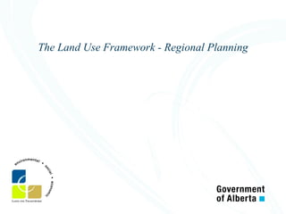 The Land Use Framework - Regional Planning
 