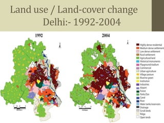 Land use / Land-cover change
Delhi:- 1992-2004
 
