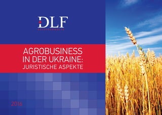 2016
Agrobusiness
in der Ukraine:
juristische Aspekte
 