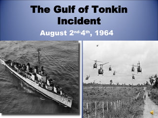The Gulf of Tonkin Incident ,[object Object]