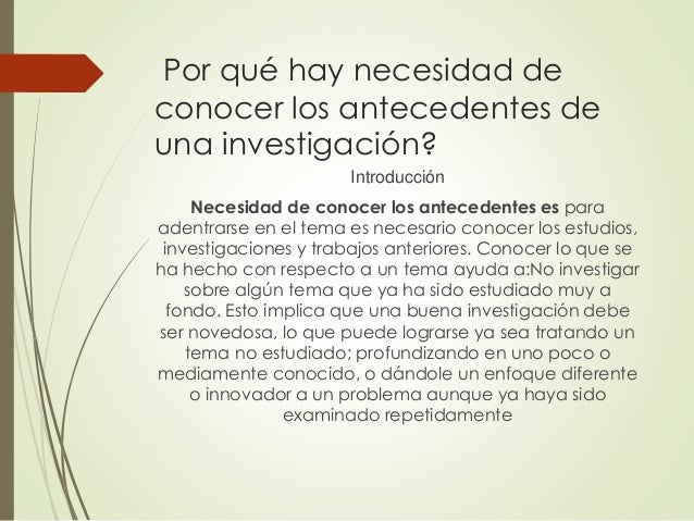 La necesidad de conocer los antecedentes.