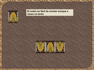 El orden es fácil de montar aunque a
veces no tanto
 