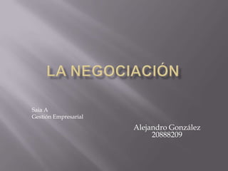 Saia A
Gestión Empresarial
                      Alejandro González
                           20888209
 