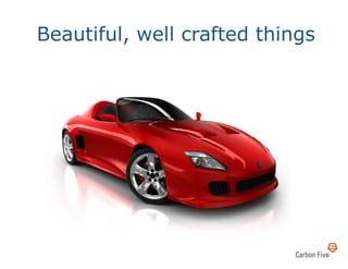 Beautiful, well crafted things
 