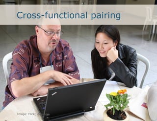 Cross-functional pairing




Image: Flickr, danicuki
 