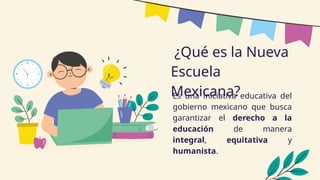 LA Nueva Escuela Mexicana Presentación PowerPoint | PPTX