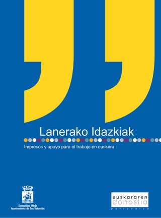 Lanerako Idazkiak
Impresos y apoyo para el trabajo en euskera
 
