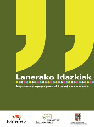 Lanerako Idazkiak
Impresos y apoyo para el trabajo en euskera
 