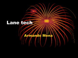 Lane tech Armando Mena  