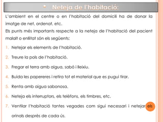 Instruments i objectes que s’utilitzen amb freqüència :En les residencies geriàtriques i els centres sanitaris trobem aparells, instruments i materials que s’utilitzen molt sovint i amb molts pacients diferents. Per tant, és necessari netejar-los molt cuidadosament, però a la vegada sense emprar gaire temps en ells. Aparells petits.