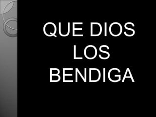 QUE DIOS LOS BENDIGA